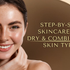 Skincare Routine for Dry & Combination Skin
